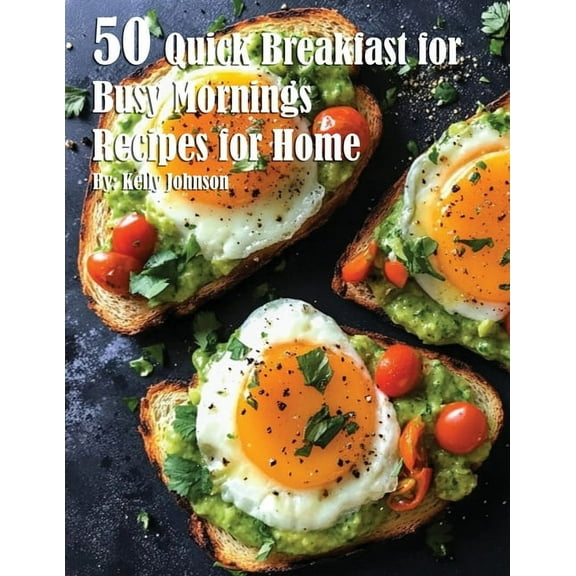 50 Quick Breakfast for Busy Mornings Recipes for Summer, (Paperback)
