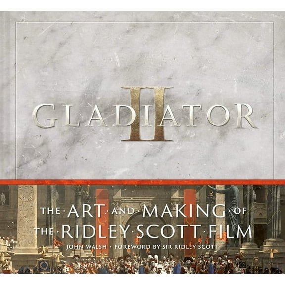 Gladiator II: The Art and Making of the Ridley Scott Film, (Hardcover)