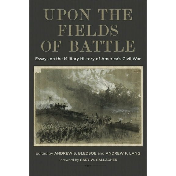 Conflicting Worlds: New Dimensions of th Upon the Fields of Battle: Essays on the Military History of America's Civil War, (Hardcover)