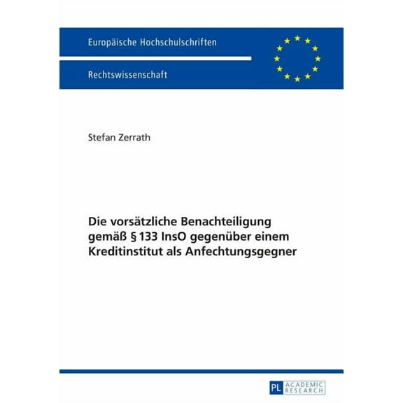 Europäische Hochschulschriften Recht Die vorsaetzliche Benachteiligung gemaeà § 133 InsO gegenueber einem Kreditinstitut als Anfechtungsgegner, Book 5766, (Paperback)
