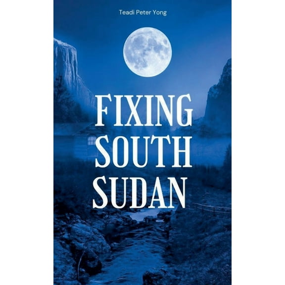Fixing South Sudan, (Paperback)