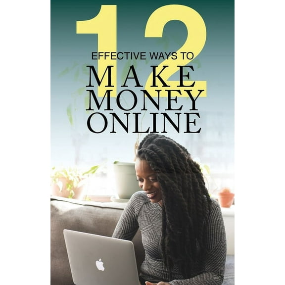 12 Effective Ways To Make Money Online (Paperback)
