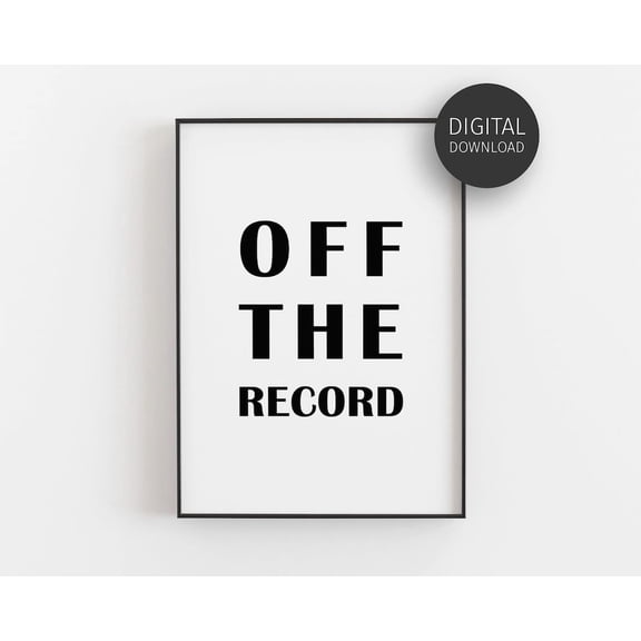 Journalism Art, Downloadable Posters, Journalist Gift, Reporter Poster, Newspaper Quote, Wall Art, Minimalist Poster, Off The Record Home Decor, 8x12 UNFRAMED