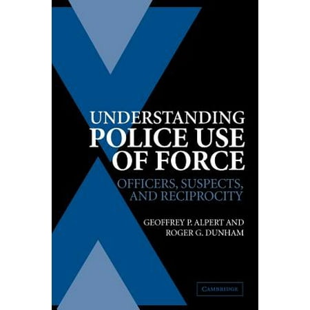 Understanding Police Use of Force : Officers, Suspects, and (Best Police Forces In The Us)