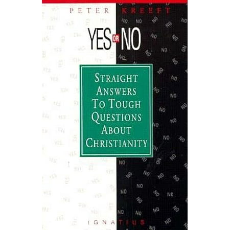 Yes or No? : Straight Answers to Tough Questions about Christianity