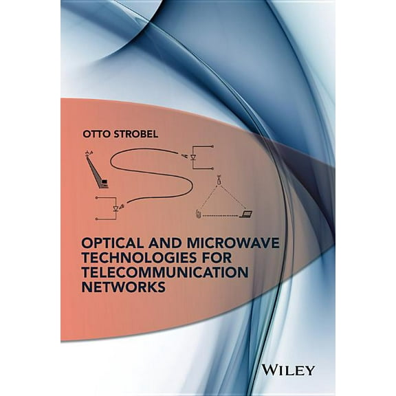 Optical and Microwave Technologies for Telecommunication Networks (Hardcover)