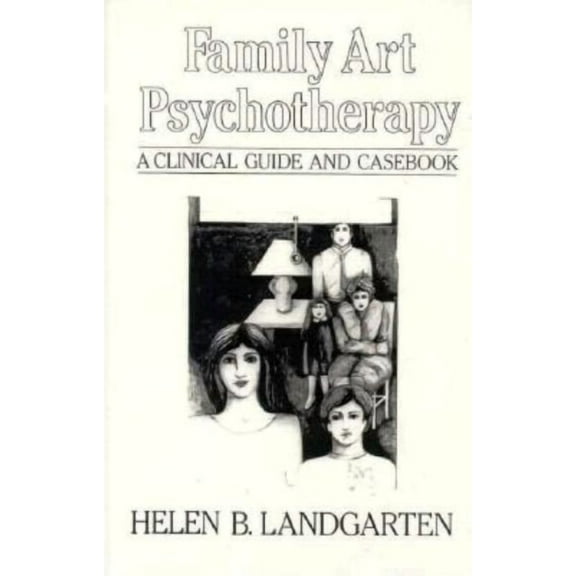Family Art Psychotherapy: A Clinical Guide And Casebook, (Hardcover)