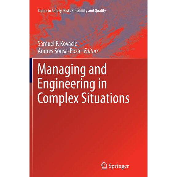 Topics in Safety, Risk, Reliability and Managing and Engineering in Complex Situations, Book 21, (Paperback)