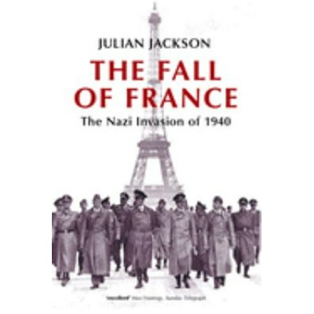 Pre-Owned The Fall of France : The Nazi Invasion Of 1940 (Paperback) 9780192805508
