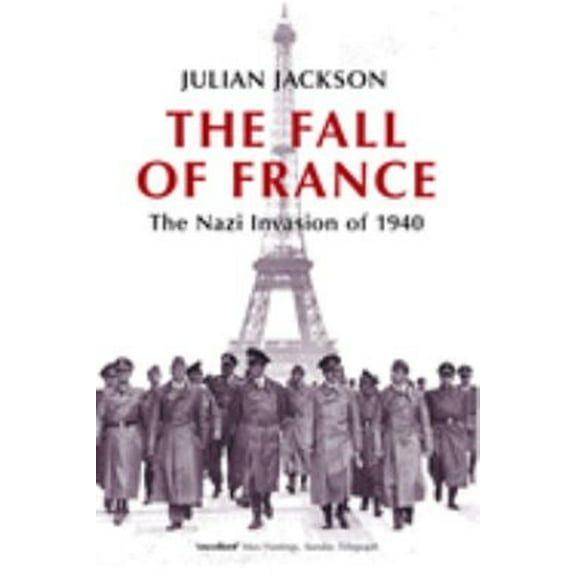 Pre-Owned The Fall of France : The Nazi Invasion Of 1940 (Paperback) 9780192805508