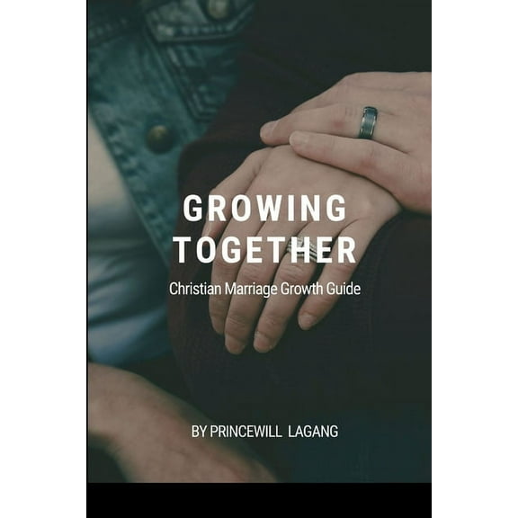 Growing Together: Christian Marriage Growth Guide, (Paperback)