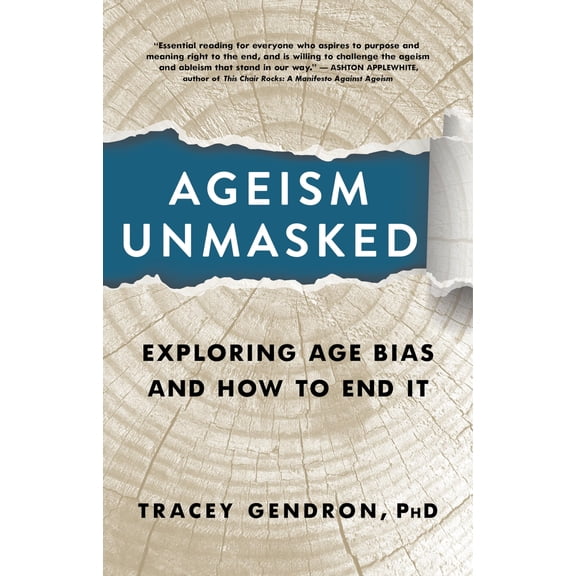 Pre-Owned Ageism Unmasked: Exploring Age Bias and How to End It (Hardcover) 1586423223 9781586423223