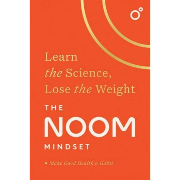 Pre-Owned The Noom Mindset: Learn the Science, Lose the Weight: the PERFECT DIET to change your relationship with food ... for good! (Hardcover) 1472297970 9781472297976