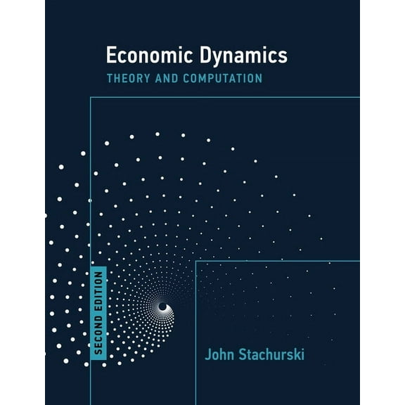 Economic Dynamics, Second Edition: Theory and Computation, (Paperback)