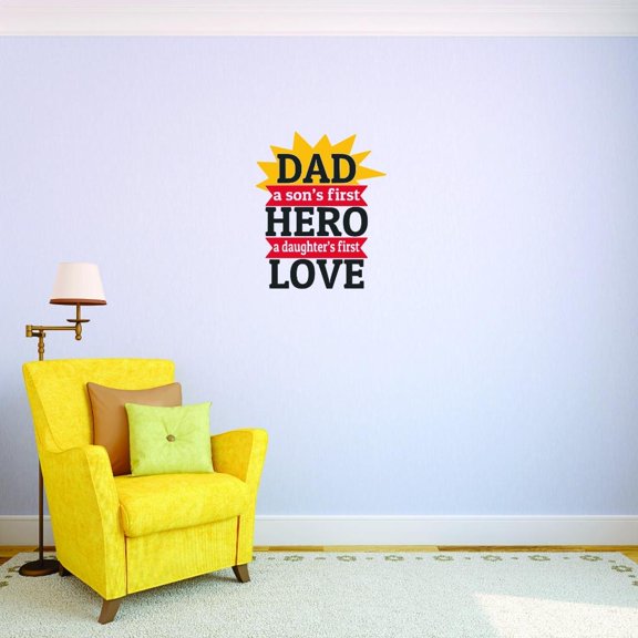 Custom Decals Dad A Sons First Hero A Daughters First Love Wall Art Size: 10 X 20 Inches Color: Multi