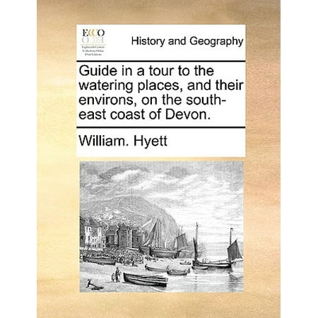 Guide in a Tour to the Watering Places, and Their Environs, on the South-East Coast of