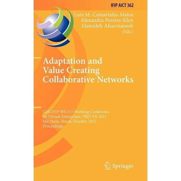 IFIP Advances in Information and Communi Adaptation and Value Creating Collaborative Networks: 12th IFIP WG 5.5 Working Conference on Virtual Enterprises, PRO-VE, Book 362, (Hardcover)