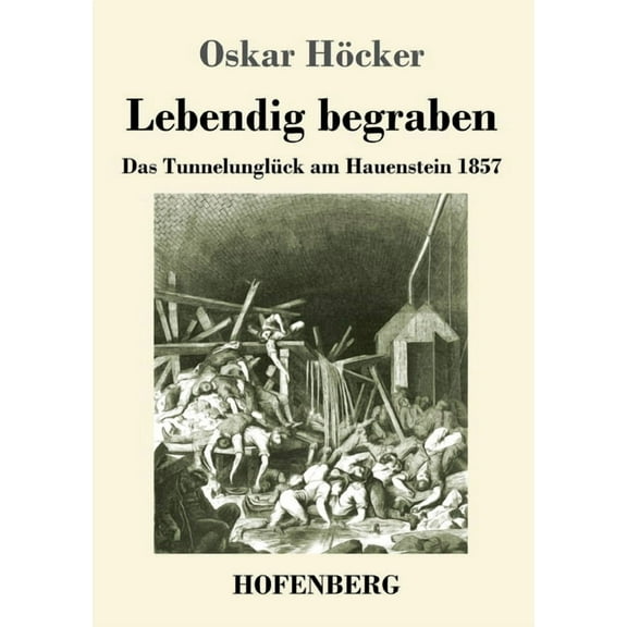 Lebendig begraben: Das Ungl�ck im Hauensteintunnel 1857