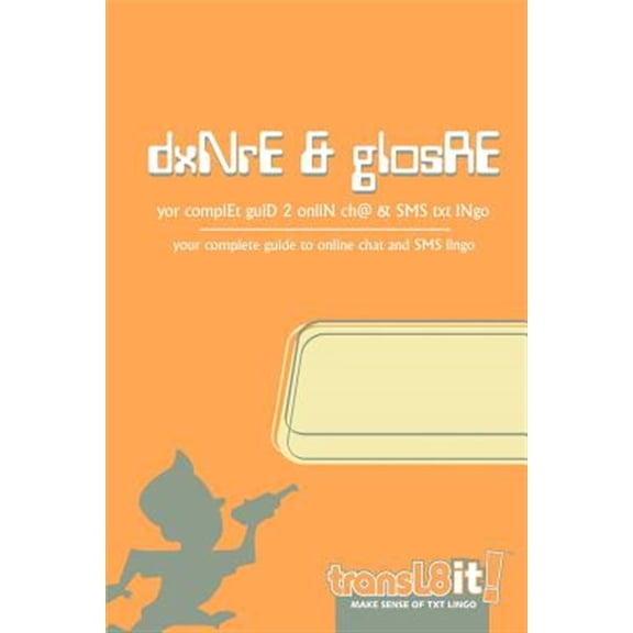 Pre-Owned Transl8it! Dxnre & Glosre : Yor Complet Guid 2 Onlin Ch@ & Sms Txt Lngo