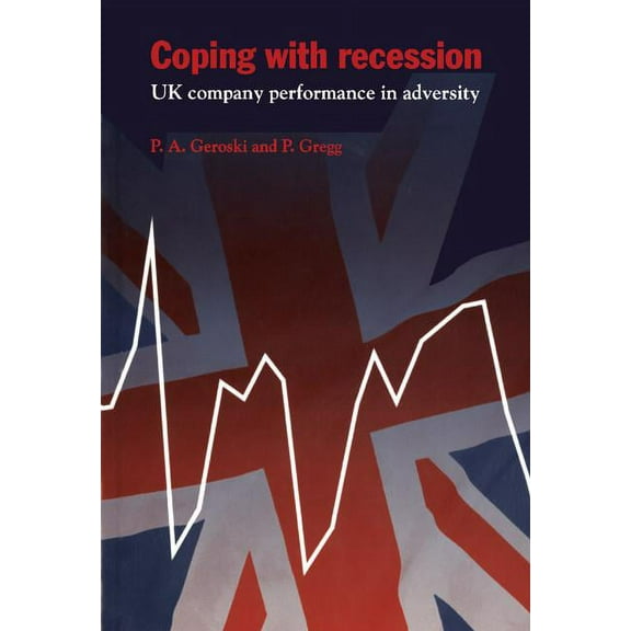 National Institute of Economic and Socia Coping with Recession: UK Company Performance in Adversity, Book 38, (Hardcover)