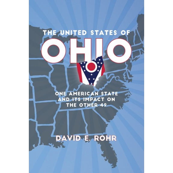 Pre-Owned Trillium Books: The United States of Ohio : One American State and Its Impact on the Other Forty-Nine (Paperback)