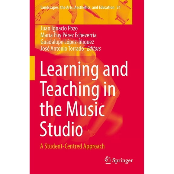 Landscapes: The Arts, Aesthetics, and Ed Learning and Teaching in the Music Studio: A Student-Centred Approach, Book 31, (Paperback)
