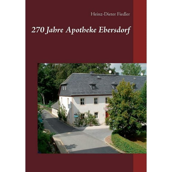 270 Jahre Apotheke Ebersdorf, (Paperback)