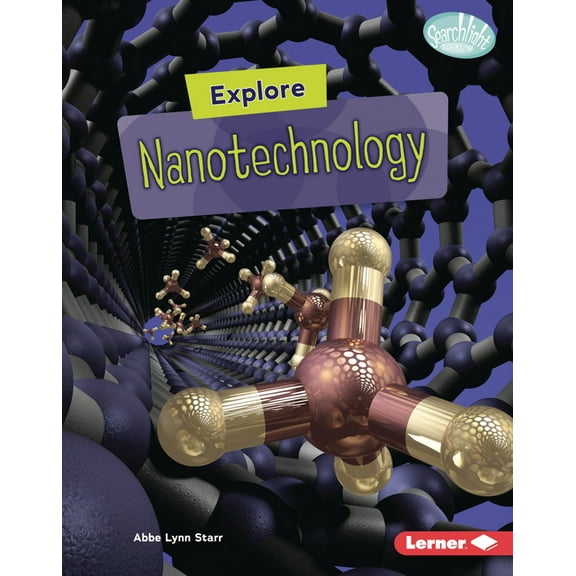 Searchlight Books (Tm) -- High-Tech Scie Explore Nanotechnology, (Hardcover)