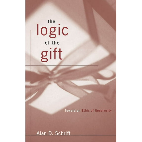 The Logic of the Gift: Toward an Ethic of Generosity, (Paperback)