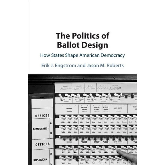 The Politics of Ballot Design, (Paperback)