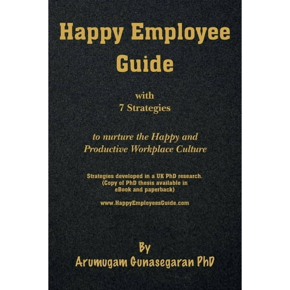 Happy Employee Guide : 7 strategies to nurture the Happy and Productive Workplace Culture (Paperback)