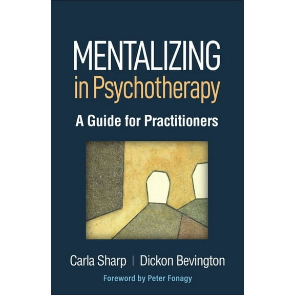 Psychoanalysis and Psychological Science Series: Mentalizing in Psychotherapy : A Guide for Practitioners (Hardcover)