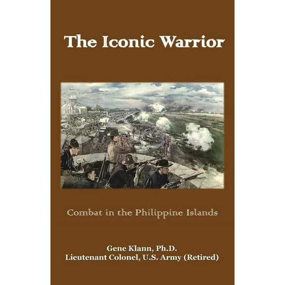 The Iconic Warrior: Combat in the Philippine Islands, (Paperback)