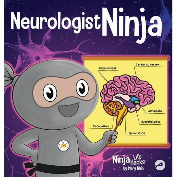 Ninja Life Hacks Neurologist Ninja: A Children's Book in Rhyme About How Our Brain and Emotions are Linked, Book 115, (Hardcover)