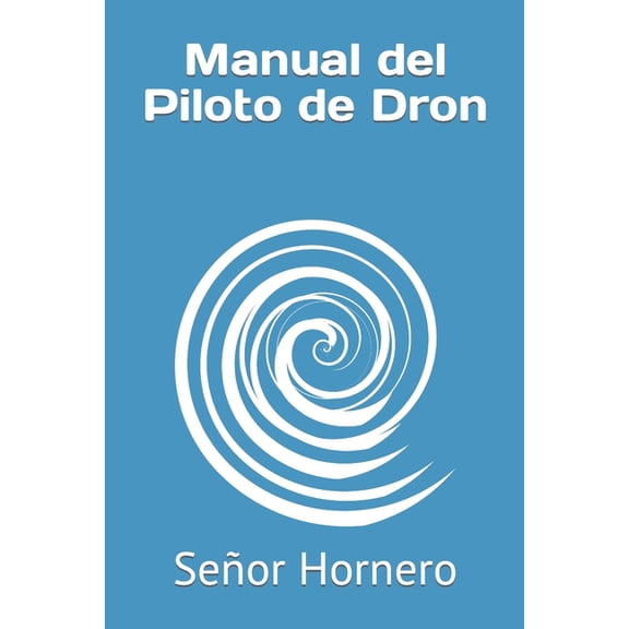 Manual del Piloto de Dron (Paperback)