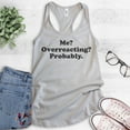 thumbnail image 2 of Me? Overreacting? Probably Tank Top, Ladies Racerback Tank Top, Funny Emotional Tank, Overreact Tank, Silver Gray, Medium, 2 of 3