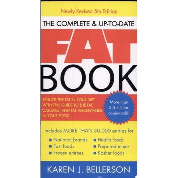 Pre-Owned The Complete Up-to-Date Fat Book: Reduce the Fat in Your Diet with This Guide to the Fat, Calories, and Fat Percentages in Your Food, Revised Fifth Edition (Paperback) 1583332472