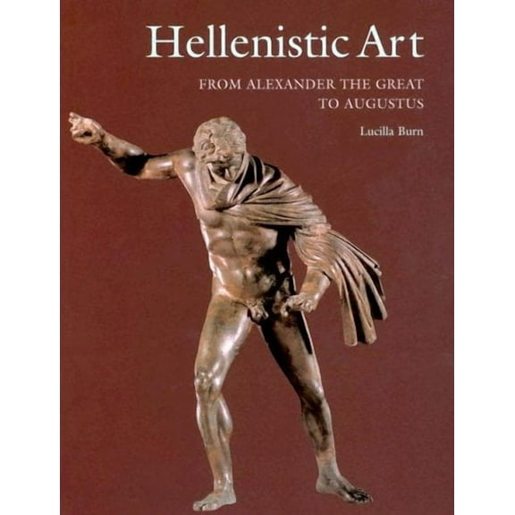 Hellenistic Art : From Alexander the Great to Augustus (Paperback)