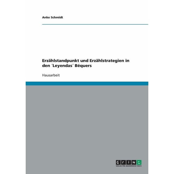 Erzählstandpunkt und Erzählstrategien in den ´Leyendas´ Béquers (Paperback)