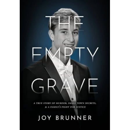 The Empty Grave: A True Story of Murder, Small Town Secrets, & A Family's Fight for Justice, (Hardcover)