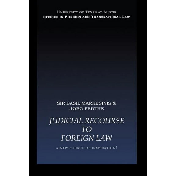 UT Austin Studies in Foreign and Transna Judicial Recourse to Foreign Law: A New Source of Inspiration?, (Paperback)