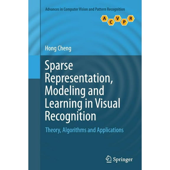 Advances in Computer Vision and Pattern Sparse Representation, Modeling and Learning in Visual Recognition: Theory, Algorithms and Applications, (Paperback)