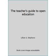 The teacher's guide to open education [Hardcover - Used]