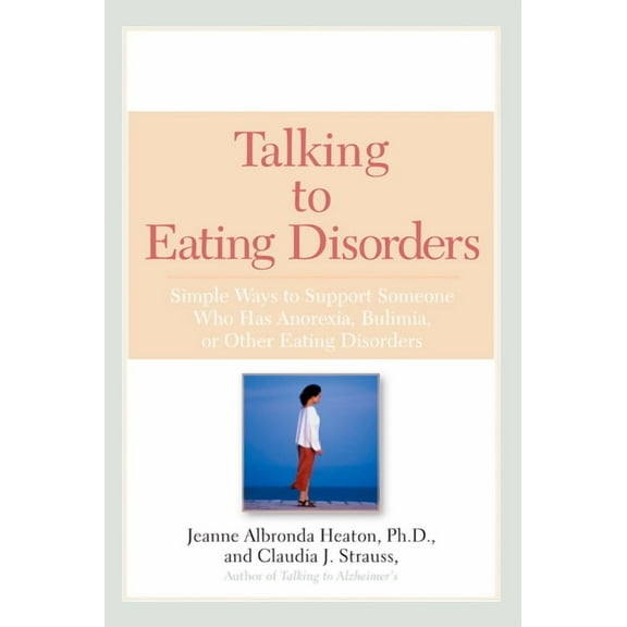Talking to Eating Disorders: Simple Ways to Support Someone with Anorexia, Bulimia, Binge Eating, or Body Image Issues, (Paperback)