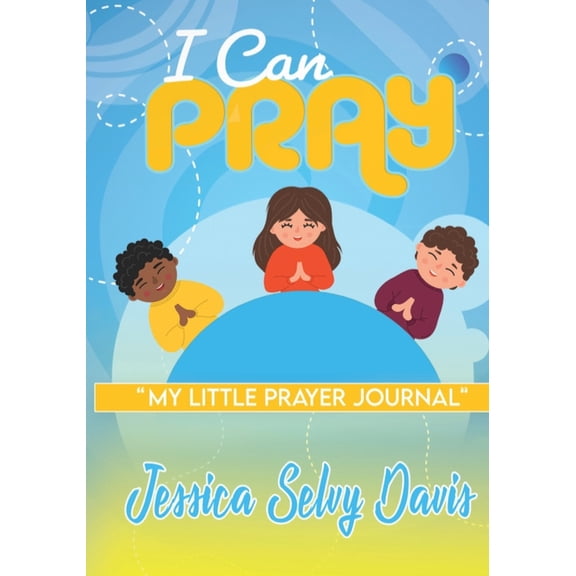 I Can Pray: My little prayer journal, (Paperback)
