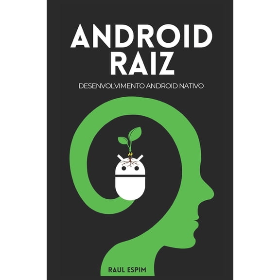 Programação Mobile Android Raiz: Desenvolvimento Android Nativo, Book 1, (Paperback)