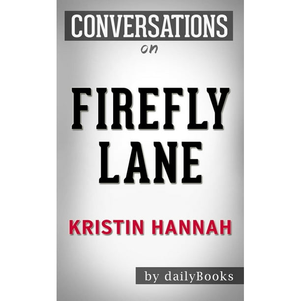 Conversation on Firefly Lane A Novel By Kristin Hannah