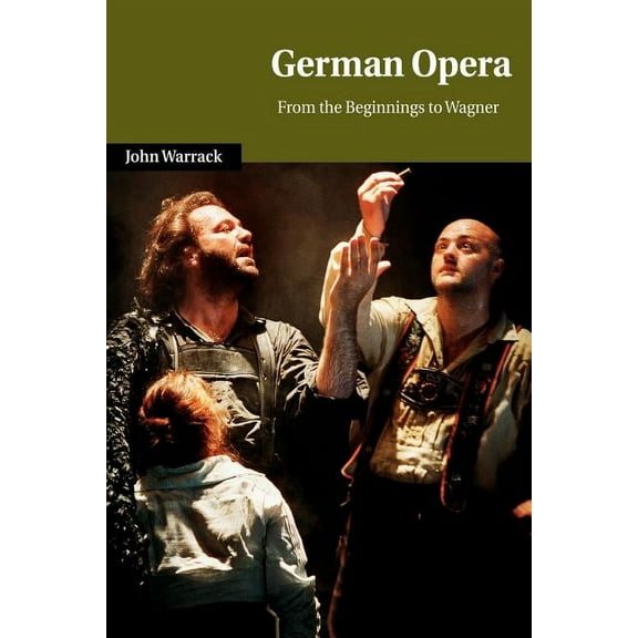 Cambridge Studies in Opera German Opera: From the Beginnings to Wagner, (Paperback)
