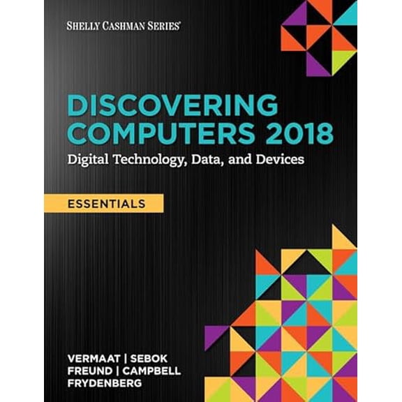 Pre-Owned Discovering Computers, Essentials 2018: Digital Technology, Data, and Devices, Loose-leaf Version, 9781337388511, 1337388513, Paperback, 16 edition