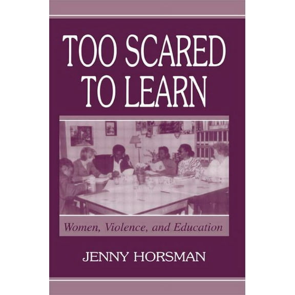 Too Scared To Learn: Women, Violence, and Education (Paperback)
